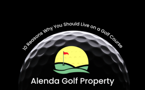 10 Reasons WhyYou Should Live on a Golf Course